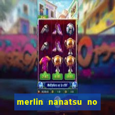 merlin nanatsu no taizai morre